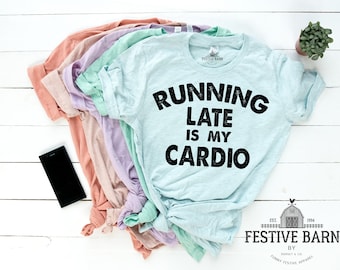 Funny Sarcastic Gym Shirts - Funny Fitness Shirts - Funny Workout Shirts - Running Late is My Cardio Shirt