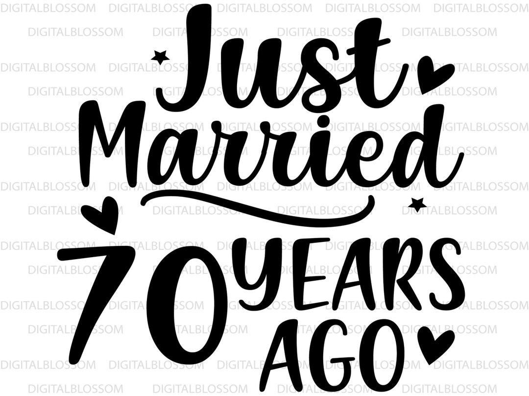 Just Married 70 Years Ago SVG 70 Years Of Marriage Svg Just Etsy UK