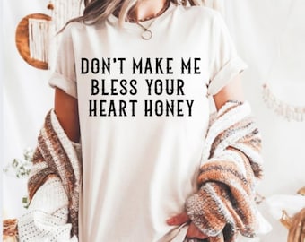 No me hagas bendecir tu corazón / Camiseta divertida / Humor / Country / Sureña