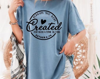 Perhaps You Were Created for Such a Time as This | Esther 4:14, BIble Verse, Faith, Christian, Encouraging