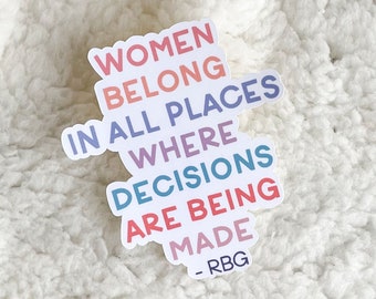 women belong in all places where decisions are being made sticker | ruth bader ginsburg sticker | rbg sticker | feminism sticker | feminist