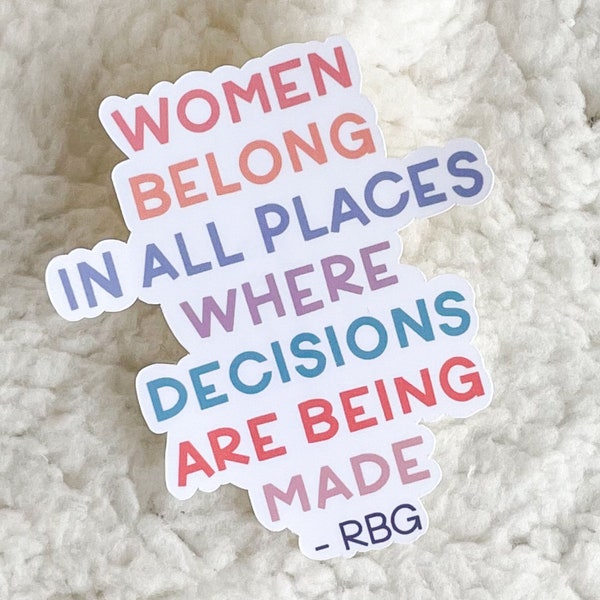 women belong in all places where decisions are being made sticker | ruth bader ginsburg sticker | rbg sticker | feminism sticker | feminist