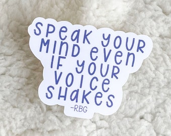 speak your mind even if your voice shakes sticker | ruth bader ginsburg sticker | rbg sticker | feminism sticker | feminist skicker