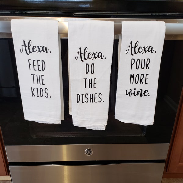 Amazon Alexa Towels / Alexa Feed The Kids Tea Towel, Funny Towel, Kitchen Towel, Flour Sack Towel, Alexa do The Dishes Alexa Pour More Wine