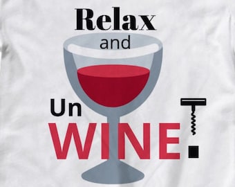 Relax and un-wine women's custom unique novelty t-shirt!