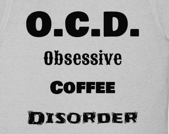 OCD Obsessive Coffee Disorder funny gift unique custom novelty t-shirt!