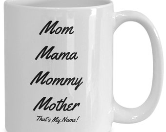 15 ounce, mom mug, mama mug, mommy mug, mother mug, cute mug, funny mug, my name mug