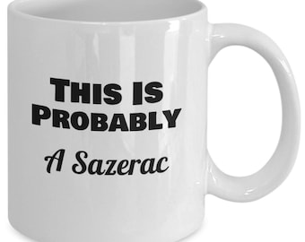 This is probably a sazerac funny custom unique novelty coffee mug!