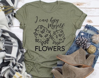 I Can Buy Myself Flowers | Hemp Flower Tee | Stoner Tee | Various Print Colors