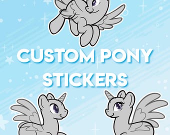 Custom Pony Stickers - Commissions for My Little Pony INSPIRED Stickers MLP