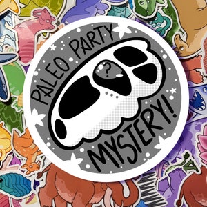 May include: A white sticker with a gray background and black text. The text reads "Paleo Party Mystery!" with a stylized image of a prehistoric creature with a question mark on its head.