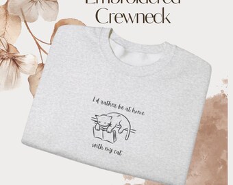 Id Rather Be at Home with My Cat Embroidered Sweatshirt | Minimalist Cat Lover Crewneck | Cozy Introvert Pullover