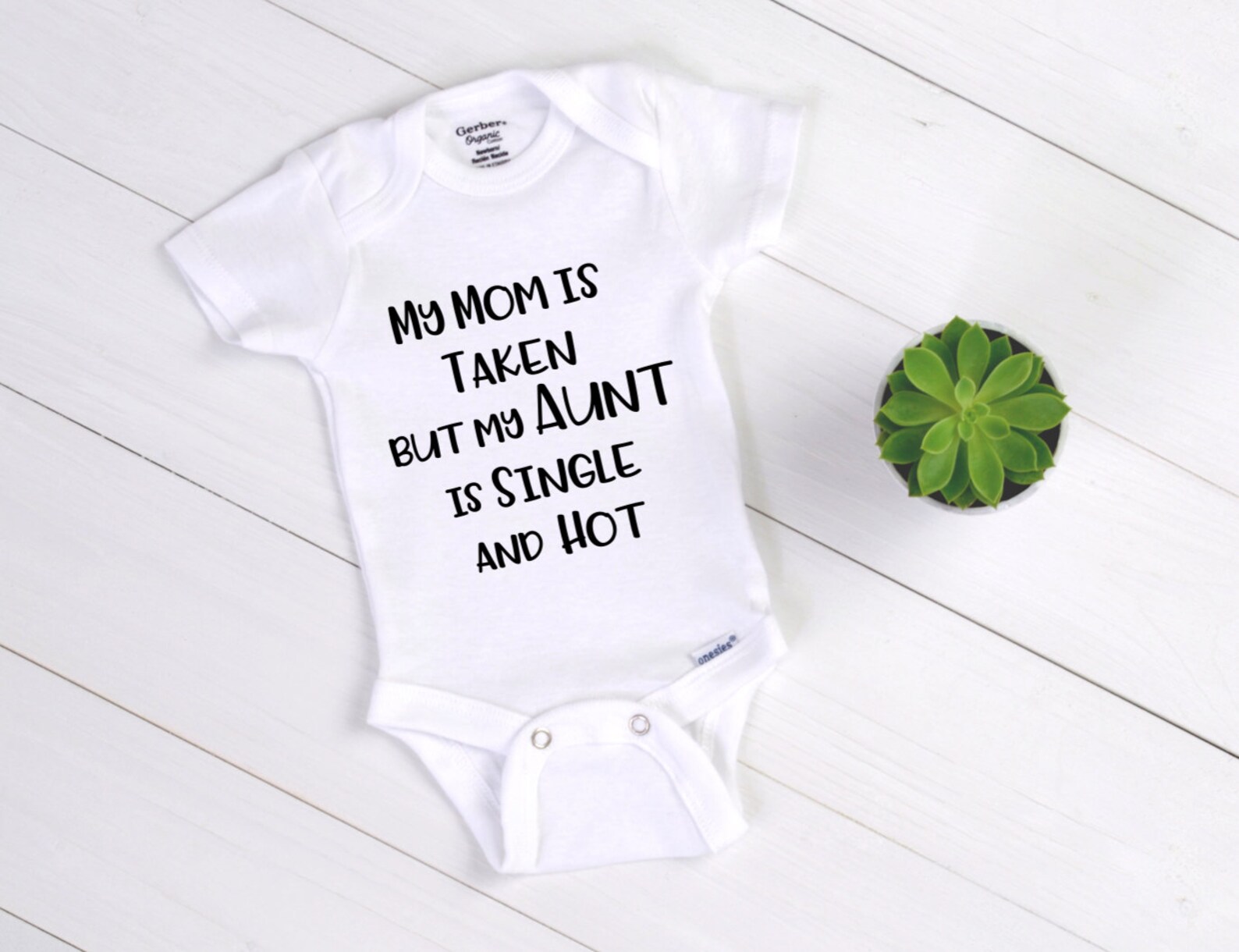Baby Bodysuit: My Mom is Taken but my Aunt is Single and Hot