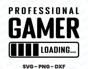 Professional Gamer Loading Svg, Commercial Use SVG , Gaming Png, Video Game Cut File, Gamer Clipart, Layered Cut File, Tshirt Design