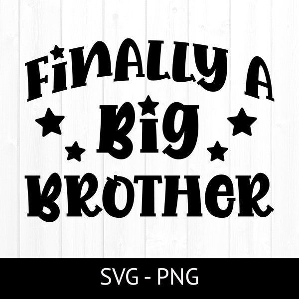 Finally A Big Brother SVG, Layered SVG Cut File, Commercial Use PNG, Cut File, Big Bro Clipart, Boys T-shirt Design, Stars, Siblings