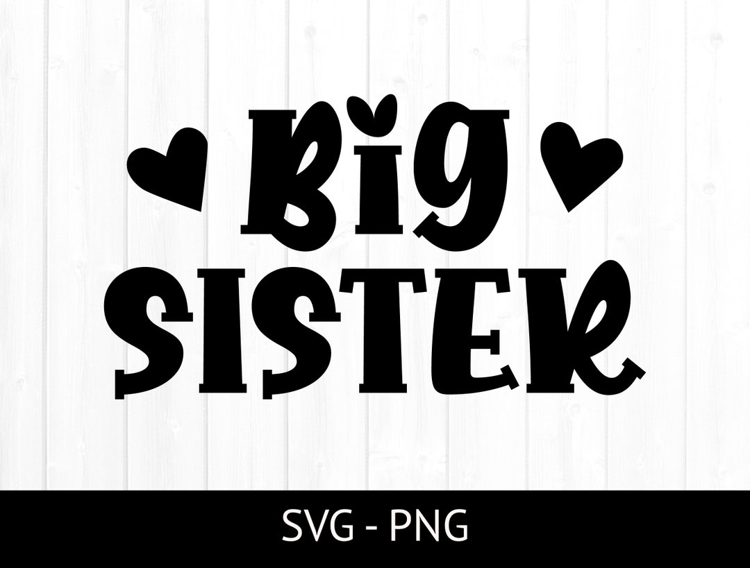 Big Sister SVG for Commercial Use, Layered SVG Cut File, Big Sister PNG ...