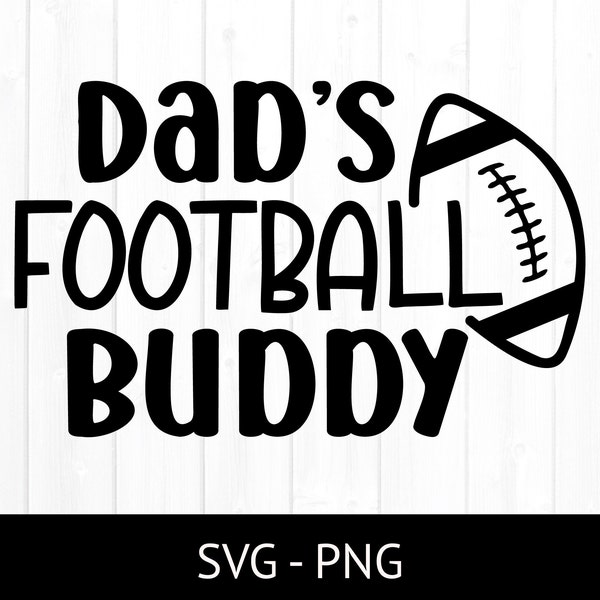 Dad's Football Buddy, Dad's Buddy SVG, Commercial Use Cut File, Game Day Png, Tshirt Design for kids, Football Clipart, Football Fan Design