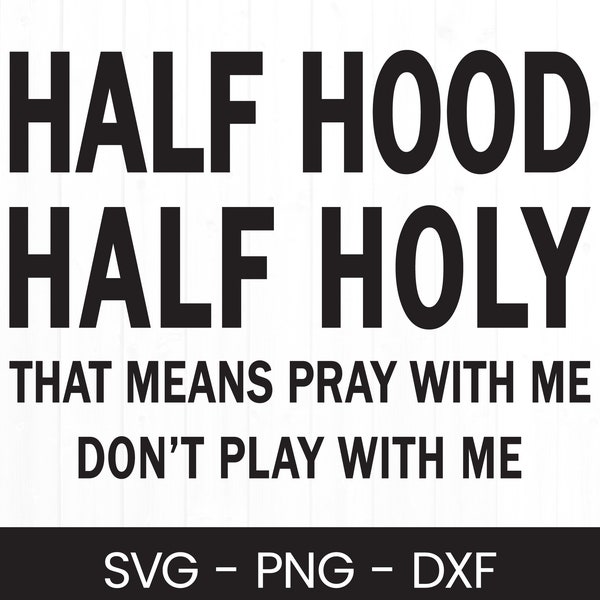 Half Hood Half Holy, Svg for Commercial Use, Religious Clipart, Layered Cut File, Cricut Digital Design, DXF File, Sublimation PNG