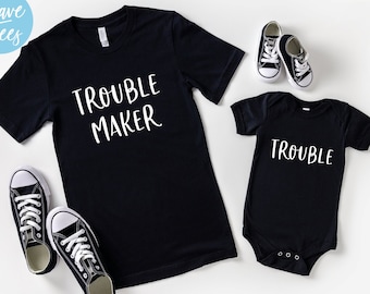 Trouble Maker And Trouble Shirts,  Matching Family Shirts, Mother and Baby Shirts, Son, Daughter, Dad, Mother's Day, Father's Day