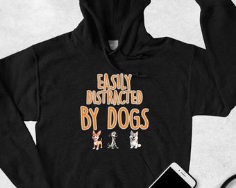 Easily Distracted By Dogs Shirt, Dog Lover Tshirt, Animal Lover, Dogs, Dog Mom, Hoodie, Sweatshirt