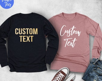 Custom Long Sleeve Shirt, Unisex Long Sleeve, Customized Long Sleeve, Personalize Shirt, For Men, Women Custom, Gift Idea, Design Your Own