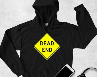 Custom Hoodie, Unisex Hoodie, Funny Pullover Sweatshirt, Sarcastic Hoodie, For Men, Women Custom Hoodie, Gift Idea, Dead End Sign