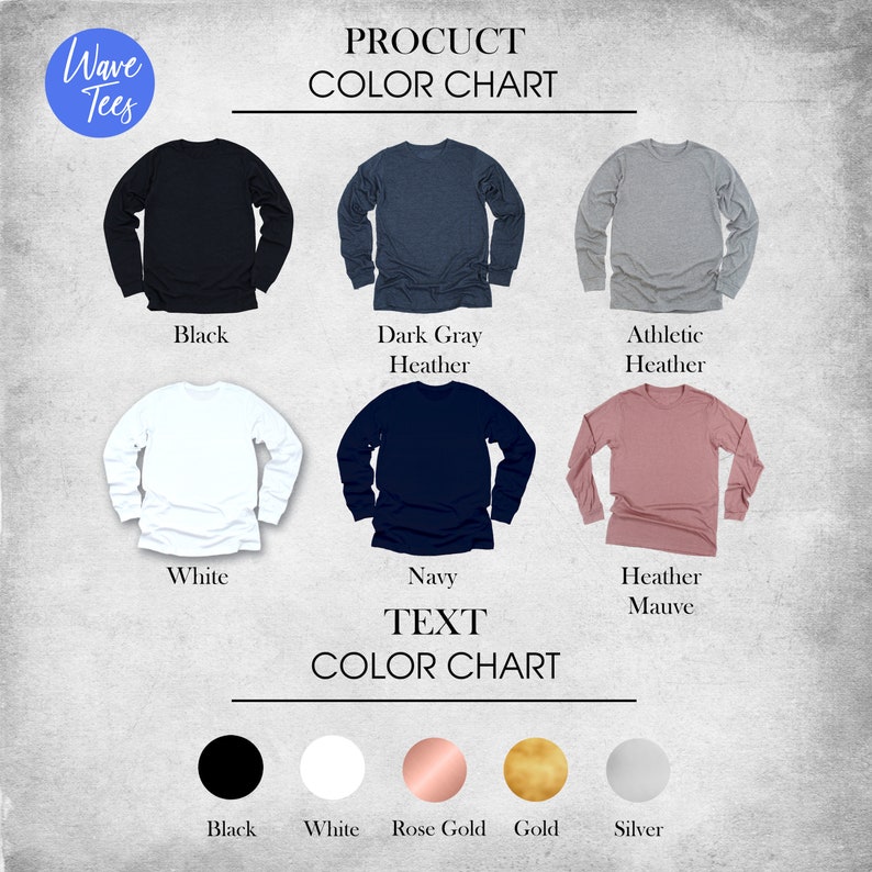 Puede incluir: Una tabla de colores de productos de Wave Tees, que muestra camisetas de manga larga en negro, gris oscuro jaspeado, gris atl&eacute;tico jaspeado, blanco, azul marino y malva jaspeado. La tabla de colores de texto incluye negro, blanco, oro rosa, oro y plata.