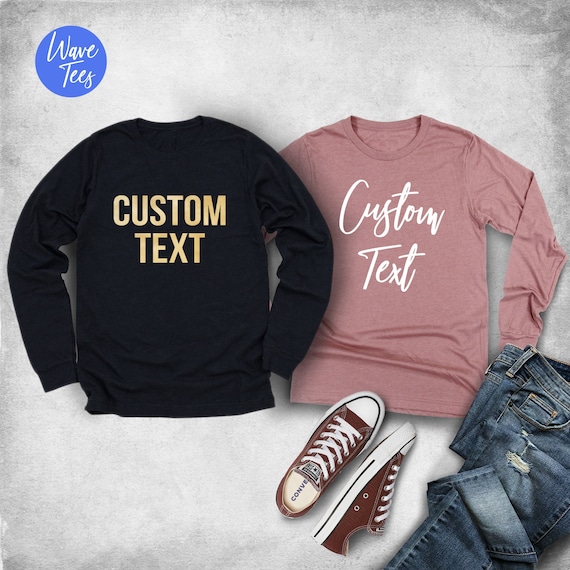 Custom Long Sleeve Shirt, Unisex Long Sleeve, Customized Long Sleeve, Personalize Shirt, For Men, Women Custom, Gift Idea, Design Your Own