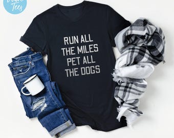 Run All The Miles Pet All The Dogs Shirt, Fitness Tshirt, Dog Mom Life Tshirt, Workout Shirt, Running Shirt, Sports, Funny, For Women, Gift