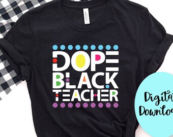 Dope black teacher svg, black history svg, black history month svg, black lives matter svg, melanin svg, black woman svg, black girl svg