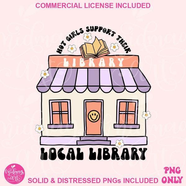 Hot Girls Support Their Local Library PNG, Cute Trendy Bookish Artsy, Design for Shirts, Stickers, Bookmarks, Tote Bags and more