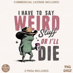 Könnte beinhalten: Digitale Illustration einer grünen Froschfigur mit Cowboyhut und Kaffeetasse. Der Text lautet: „I HAVE TO SAY WEIRD STUFF OR I'LL DIE“. Das Design hat einen Vintage-Look.
