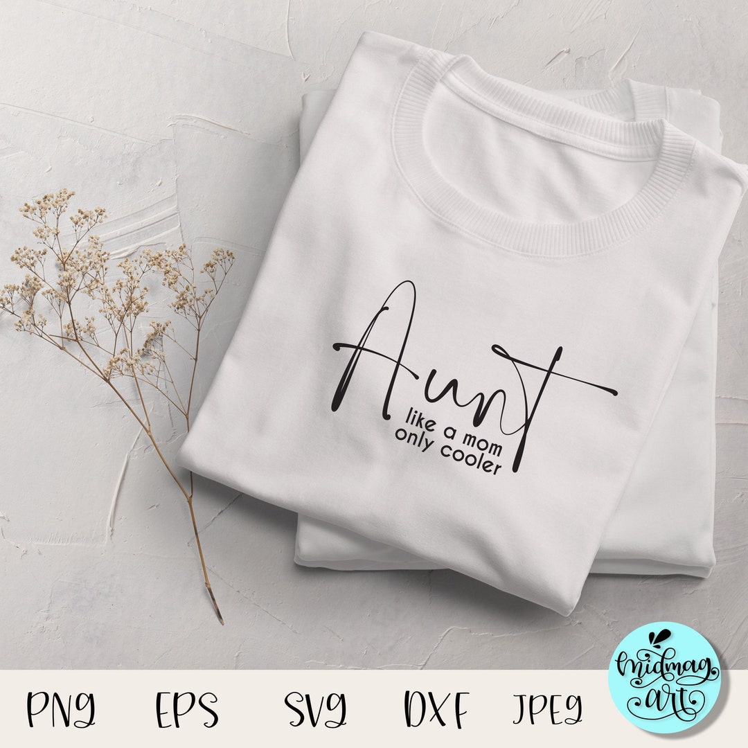 Aunt Like a Mom Only Cooler Svg Aunt Svg Digital Download - Etsy