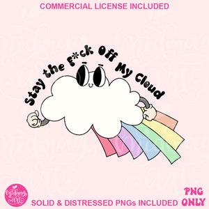 Stay the F*ck Off My Cloud PNG, Mental Health Matters Sublimation, Best Design for Shirts, Stickers, Mugs and more for Commercial use