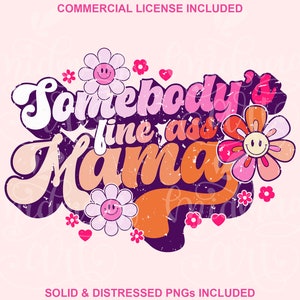 somebody&#39;s fine ass mama SVG PNG, Funny Retro Mom Sublimation, Floral Mom Shirt DTF, Humorous Mother Dtg Transfer Design, Screen Print