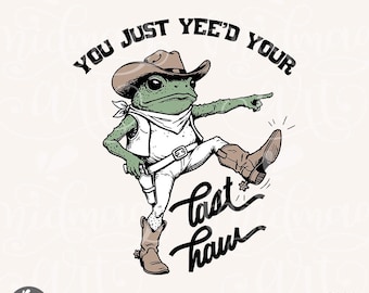 You Just Yee'd Your Last Haw, png, vintage cowboykikkerontwerp voor T-shirt, trendy landelijke kikker, stickers en meer, commercieel gebruik