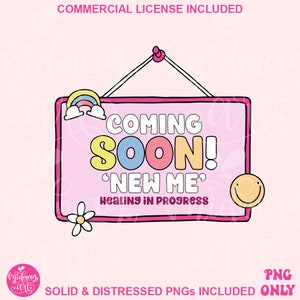 Coming Soon New Me Healing in Process Png, Trendy PNG, Mental Health Matters, Best for Shirts, stickers, Mugs and more for commercial use
