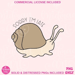 Sorry i&#39;m late png, Cute Snail PNG, Snail Cartoon, Funny Snail PNG, Snail Clipart, Snail Kids, Snail Print, Snail Lover, Snail Sublimation