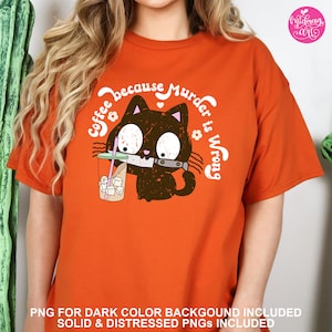 May include: Orange t-shirt with a black cat holding a knife and a cup of iced coffee. The text on the shirt reads "Coffee because murder is wrong".