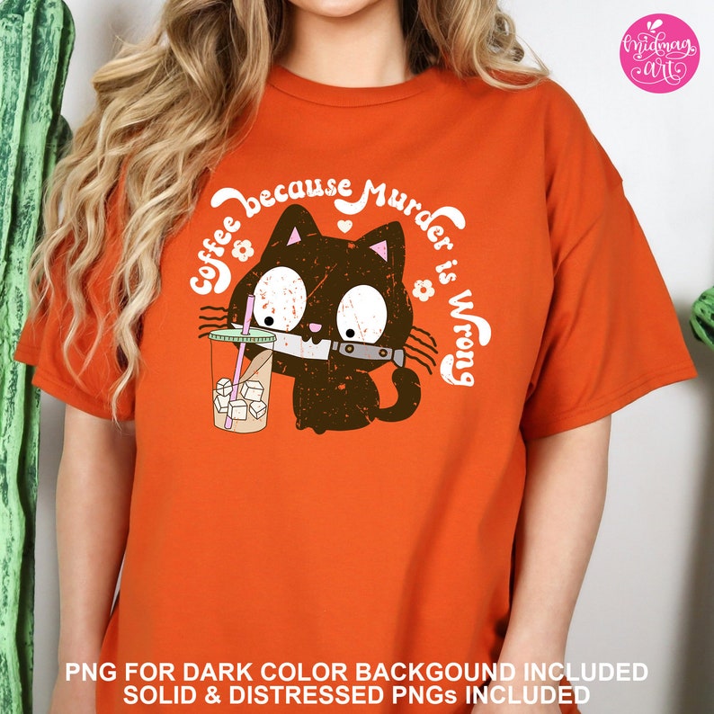 May include: Orange t-shirt with a black cat holding a knife and a cup of iced coffee. The text on the shirt reads "Coffee because murder is wrong".