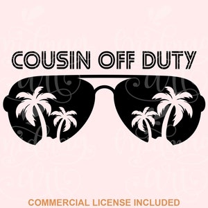 Cousin off duty SVG PNG, Cousins Vacation 2023 Svg, Cousin Trip Svg, Funny Summer and Beach diy Matching Gifts for Cousins, Family trip svg