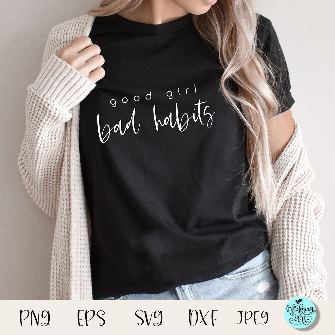 Good Girl Bad Habits Svg, Good Vibes Svg, Lucky Charm Svg, Good Girls ...