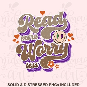 Read More Worry Less Svg png, Book Lover Svg, Reading Svg, Teacher Svg, Book Lover Shirt Svg, Read Svg, Stacked Svg, Silhouette, sublimation
