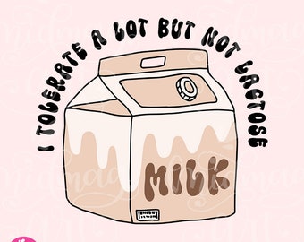 I Tolerate a Lot But Not Lactose Png, Funny Quote Sublimation, Cute Design for Shirts, Stickers, Mugs, Tote Bags and more, Commercial use