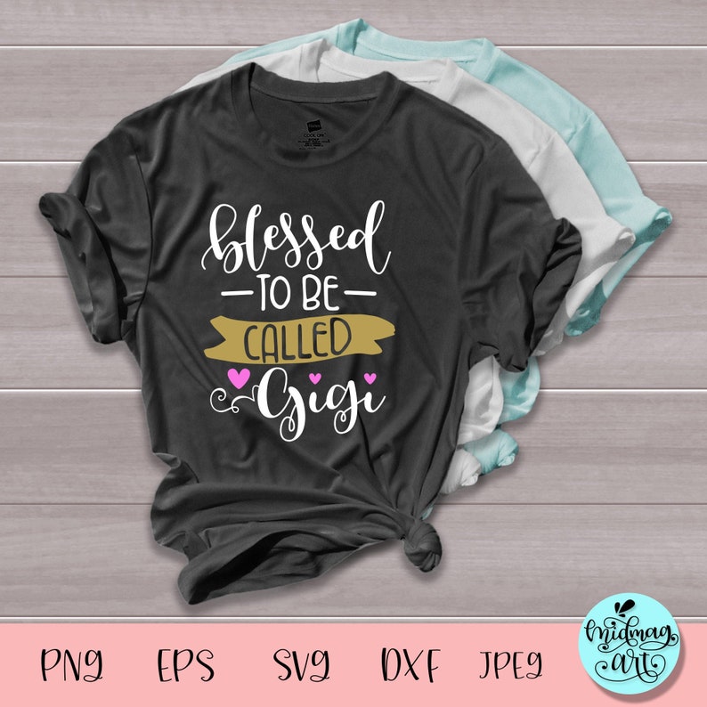 Free Free 174 Blessed To Be Called Gigi Svg SVG PNG EPS DXF File