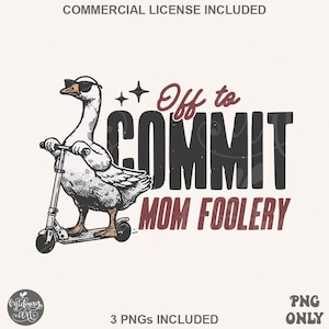 Puede incluir: Ilustración humorística de un ganso con gafas de sol montado en un patinete. El texto dice "Off to COMMIT MOM FOOLERY". El diseño tiene un estilo vintage, con estrellas y una fuente juguetona, perfecto para ropa.
