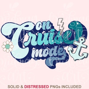 On Cruise Mode SVG PNG, Cruise Vacation Png, Cruise Svg, Family Cruise Svg, Summer Svg, Nautical Svg, Boat Svg, Cruising Svg, distressed png