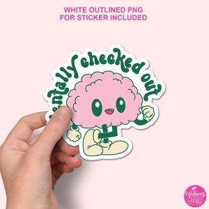 Puede incluir: Una pegatina troquelada con un personaje de cerebro de dibujos animados y las palabras "mentally checked out" en escritura verde. El cerebro es rosa con una cara sonriente, ojos verdes y zapatos beige. La pegatina tiene un contorno blanco y la sostiene una mano.