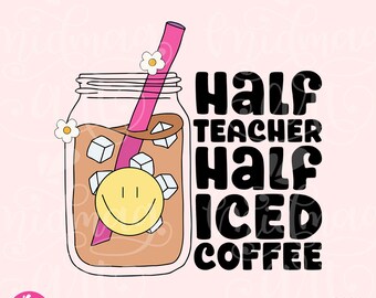 Half Teacher Half Coffee PNG, Retro Teacher Sublimation, Cute Iced Coffee Design for T-Shirts, Mugs, Stickers, Tote Bags etc, Commercial Use