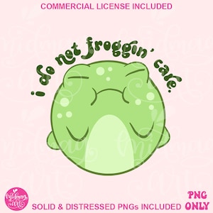 I do not froggen&#39; care png, Funny Frog Lover, Cute design for stickers, shirts, tote bags, mugs, keychains bookmarks etc. for commercual use